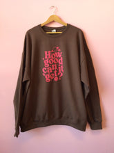 Load image into Gallery viewer, "How Good Can It Get?" Shirt and Crewneck