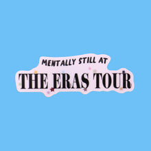 Load image into Gallery viewer, "...Still at the Eras Tour" Sticker