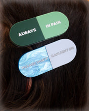 Load image into Gallery viewer, "Always in Pain" Pill Barrette