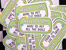 Load image into Gallery viewer, "...Pet All The Dogs" Sticker