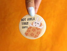 Load image into Gallery viewer, "Hot Girls Take Naps" Pinback Button