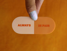 Load image into Gallery viewer, "Always in Pain" Pill Barrette