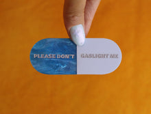 Load image into Gallery viewer, "Please Don't Gaslight Me" Pill Barrette