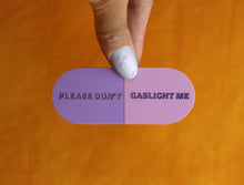 Load image into Gallery viewer, "Please Don't Gaslight Me" Pill Barrette